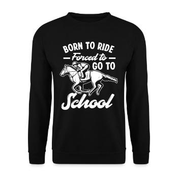 Cheval né pour monter forcé à l'école - Sweat-shirt Unisexe - noir - Devant - Alina (178cm) & Michal (187cm)