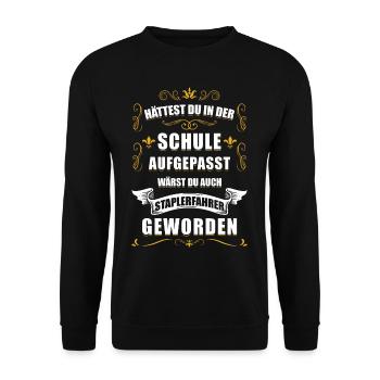 Hättest du in der Schule aufgepasst Staplerfahrer - Unisex Pullover - Schwarz - Vorne - Alina (178cm) & Michal (187cm)