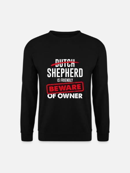 Dutch Shepherd est sympathique - Méfiez-vous du propriétaire - Sweat-shirt Unisexe - noir