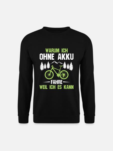 Warum Ich Ohne Akku Fahre Radfahrer Fahrrad Spruch - Unisex Pullover - Schwarz