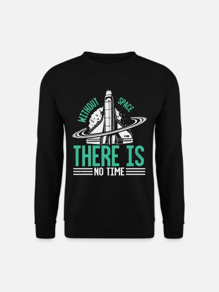Without space there is no time - Unisex Sweatshirt - black