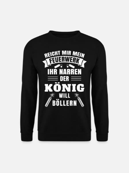 Reicht mir mein Feuerwerk der König will böllern - Unisex Pullover - Schwarz