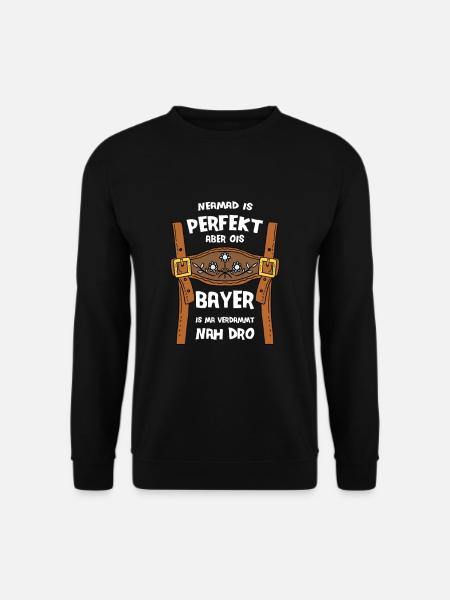 Neamad is perfekt aber ois Bayer is ma nah dro - Unisex Pullover - Schwarz