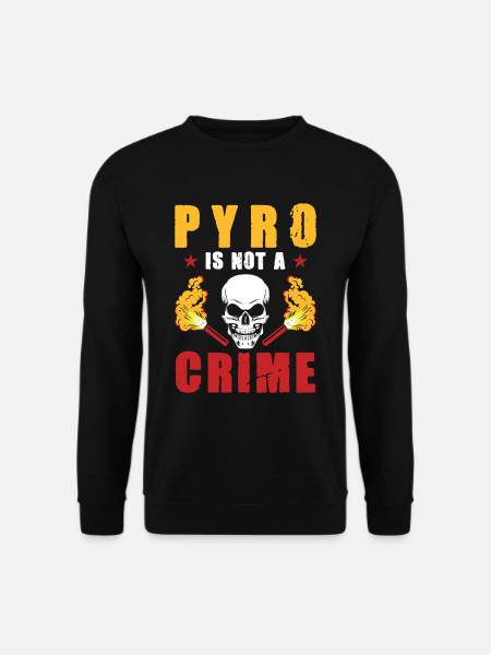Pyro is not a crime Pyro ist kein Verbrechen - Unisex Pullover - Schwarz