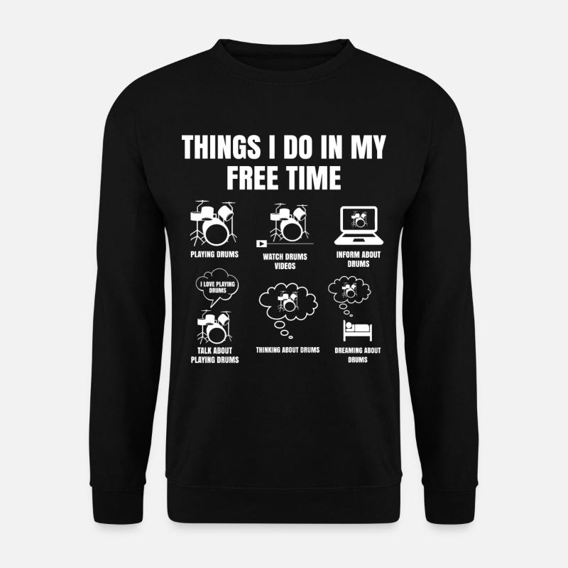 Drummer Things I Do In My Free Time Playing Drums - Unisex Pullover - Schwarz