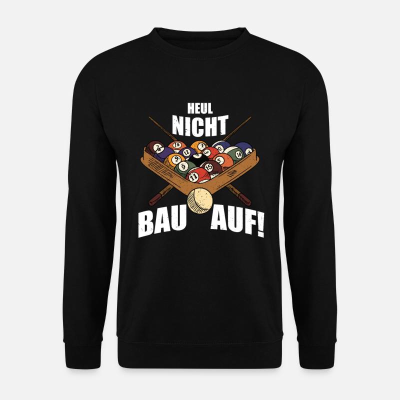 Heul Nicht Bau Auf! | Snooker - Unisex Pullover - Schwarz