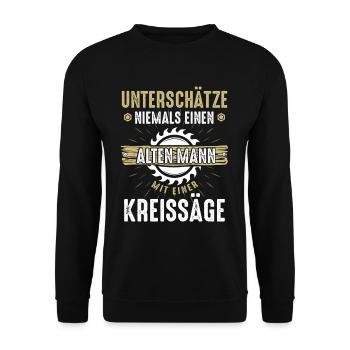 Unterschätze niemals einen alten Mann Kreissäge - Unisex Pullover - Schwarz - Vorne - Alina (178cm) & Michal (187cm)