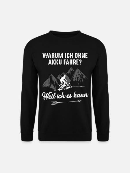 Warum ich ohne Akku fahre weil ich es kann - Unisex Pullover - Schwarz