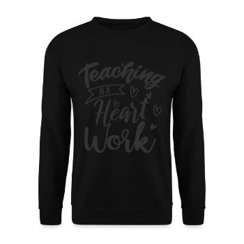 TEACHING IS A HEART WORK Teacher Quote Teacher - Unisex Sweatshirt - black - Front - Alina (178cm) & Michal (187cm)
