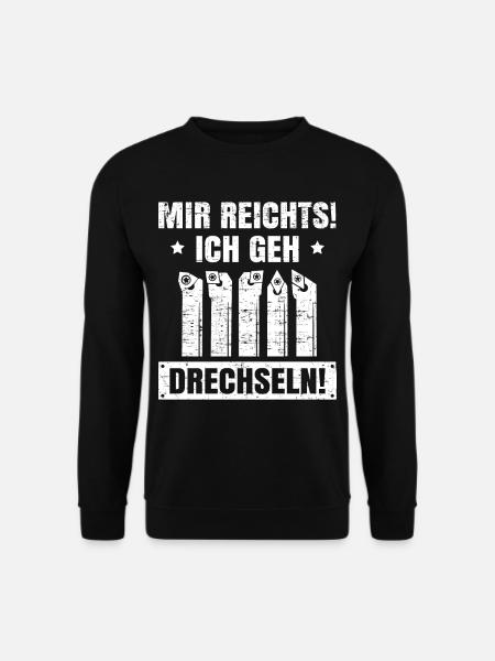 Mir reichts ich geh Drechseln Drechsler Drehmeißel - Unisex Pullover - Schwarz