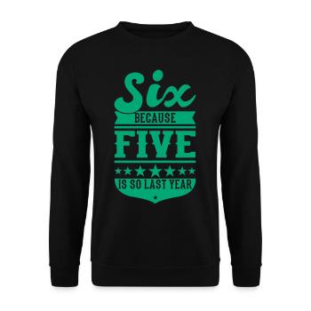 6 BECAUSE 5 IS SO LAST YEAR 6 Birthday Boys 6 - Unisex Sweatshirt - black - Front - Alina (178cm) & Michal (187cm)