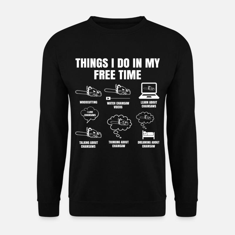 Dinge Die Ich In Meiner Freizeit Mache Waldarbeit - Unisex Pullover - Schwarz