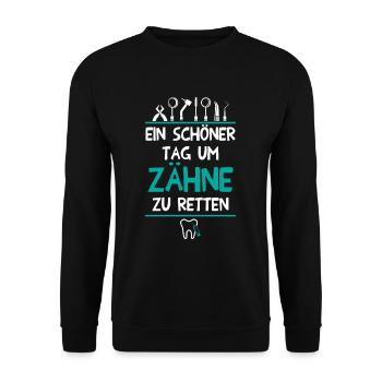 Ein Schöner Tag Zum Zähne Zu Retten Zahnarzt - Unisex Pullover - Schwarz - Vorne - Alina (178cm) & Michal (187cm)