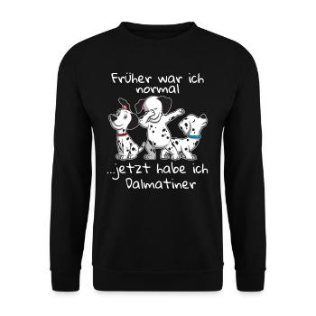 Früher war ich normal jetzt habe ich Dalmatiner - Unisex Pullover - Schwarz - Vorne - Alina (178cm) & Michal (187cm)