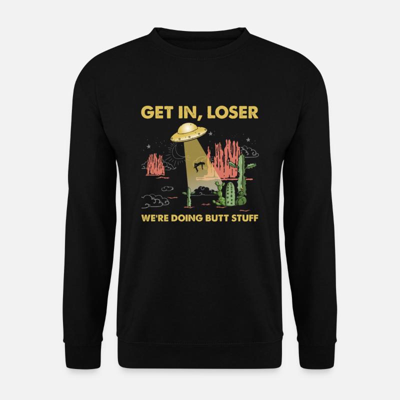 Get In Loser We're Going Butt Stuff Alien Ufo - Unisex Pullover - Schwarz