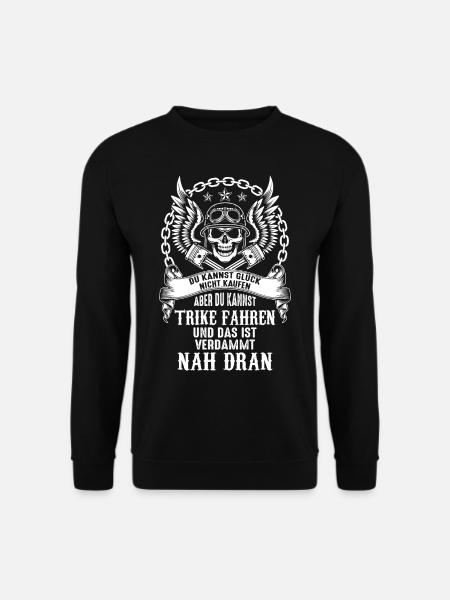 Trike Fahrer Trikes Dreirad Biker Triker Spruch - Unisex Pullover - Schwarz