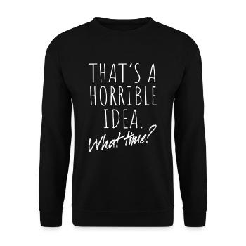 That's A Horrible Idea What Time Terrible Bad Idee - Unisex Sweatshirt - black - Front - Alina (178cm) & Michal (187cm)