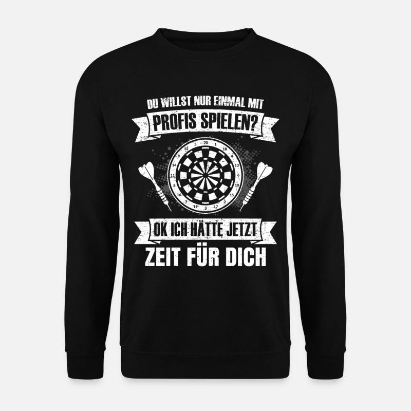 Dartspieler Du willst nur mit Profis spielen Dart - Unisex Pullover - Schwarz