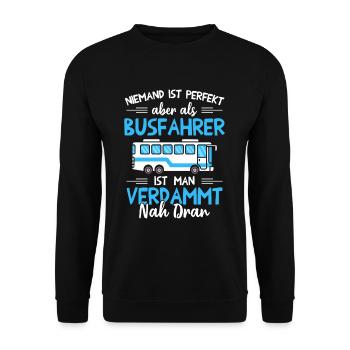 Niemand Ist Perfekt Aber Als Busfahrer Nah Dran - Unisex Pullover - Schwarz - Vorne - Alina (178cm) & Michal (187cm)