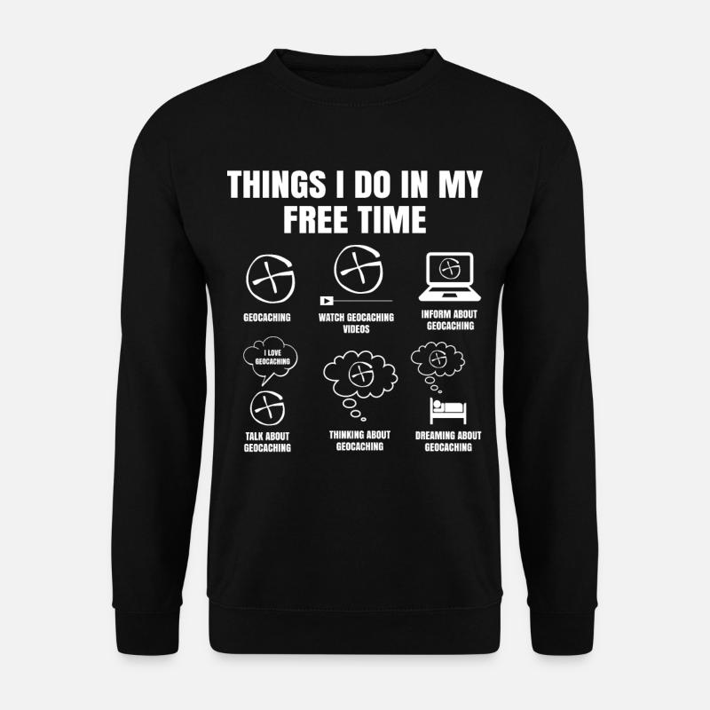 Things I Do In My Free Time Geocaching Navigation - Unisex Pullover - Schwarz
