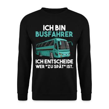 Ich bin Busfahrer ich entscheide wer zu spät ist - Unisex Pullover - Schwarz - Vorne - Alina (178cm) & Michal (187cm)