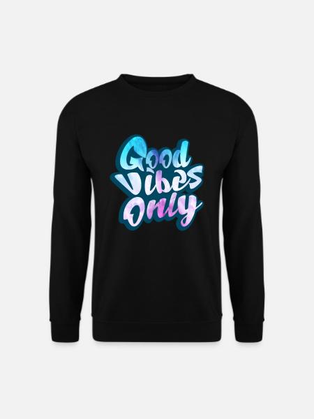 Good Vibe Only Positive Vibe Graffiti Life - Unisex Pullover - Schwarz