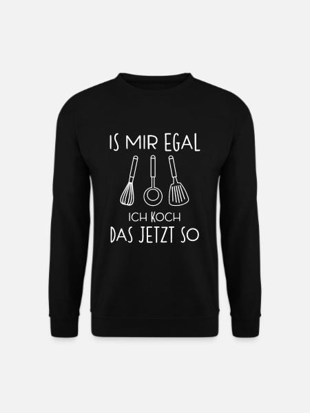 Koch Köchin Küchenchef Is Mir Egal Spruch - Unisex Pullover - Schwarz