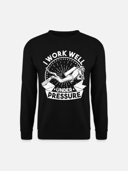 I Work Well Under Pressure Diving Tauchen Taucher - Unisex Pullover - Schwarz