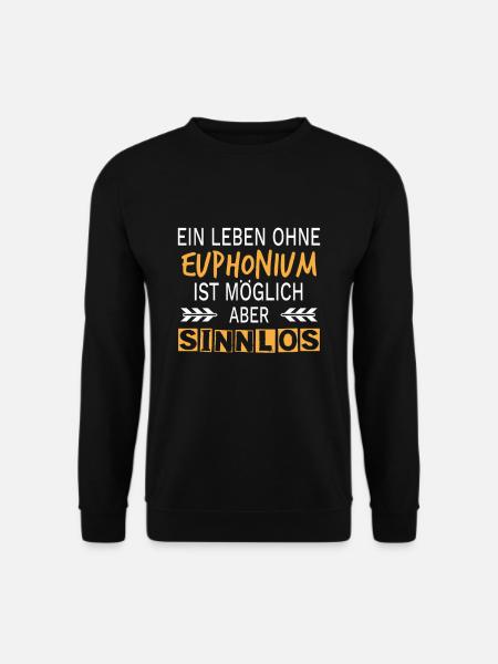 Euphonium Blechbläser Lustig Spruch - Unisex Pullover - Schwarz