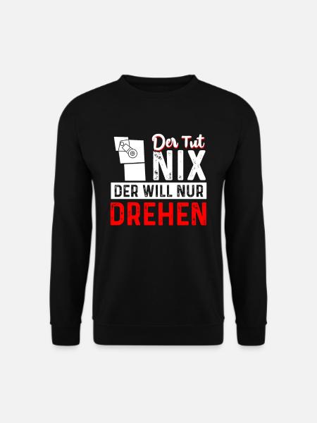Der Tut Nix Der Will Nur Drehen CNC Dreher - Unisex Pullover - Schwarz