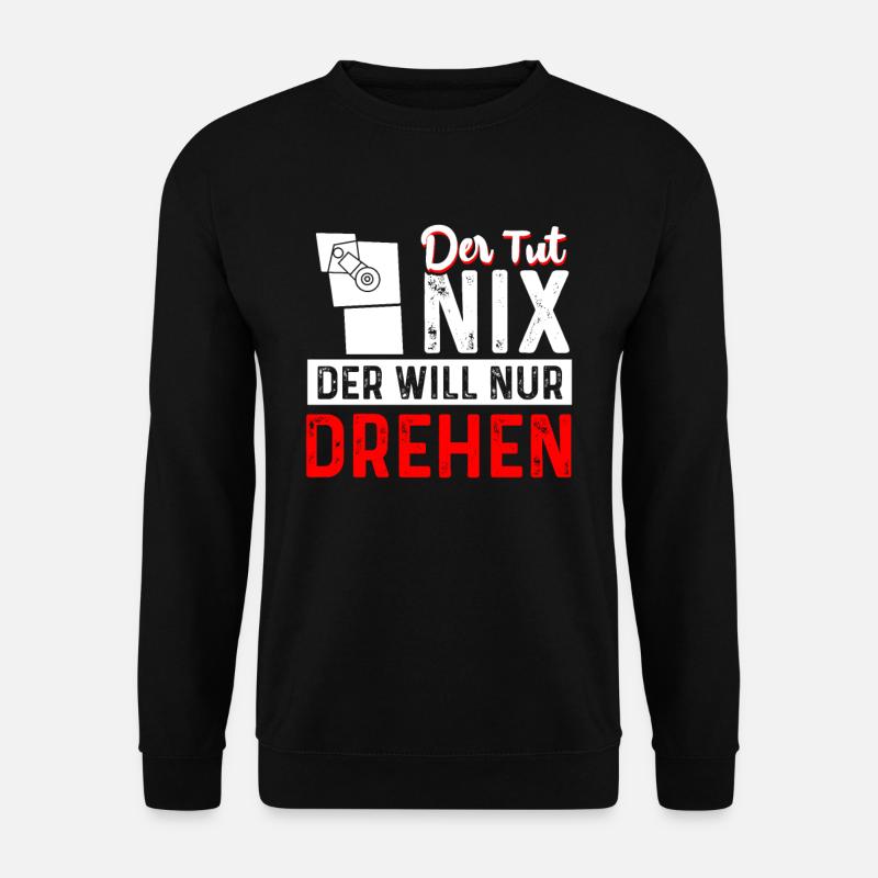Der Tut Nix Der Will Nur Drehen CNC Dreher - Unisex Pullover - Schwarz