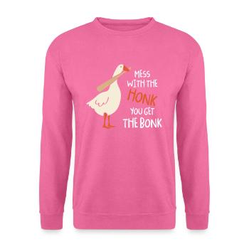 Mess With The Honk You Get Bonk Duck Goose Honk - Sweat-shirt Unisexe - rose - Devant
