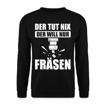 Der Tut Nix Der Will Nur Fräsen Zerspanung Fräser - Unisex Pullover - Schwarz - Vorne - Alina (178cm) & Michal (187cm)