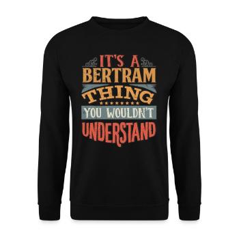 It's A Bertram Thing You Wouldnt Understand - - Unisex Sweatshirt - black - Front - Alina (178cm) & Michal (187cm)