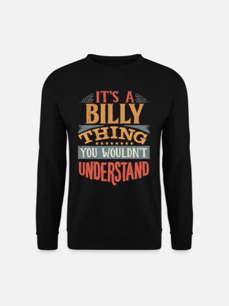Es ist eine Billy-Sache, die Sie nicht verstehen würden - Billy - Unisex Pullover - Schwarz