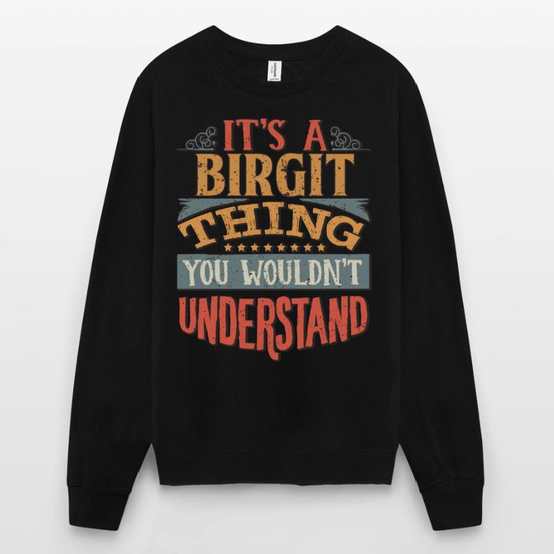 C’est une chose Birgit que vous ne comprendriez pas - Sweat-shirt Unisexe