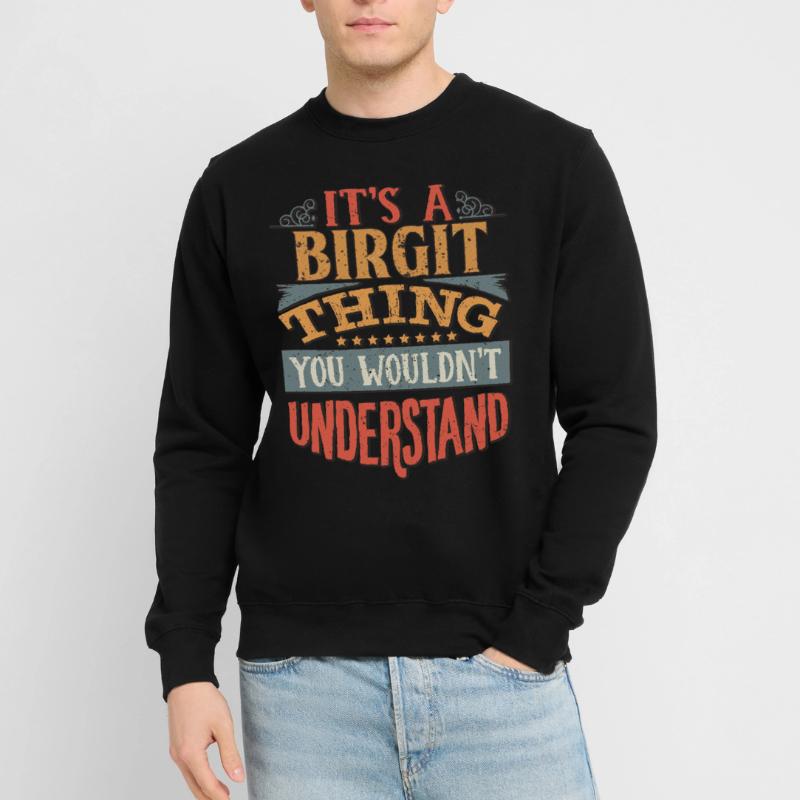 C’est une chose Birgit que vous ne comprendriez pas - Sweat-shirt Unisexe
