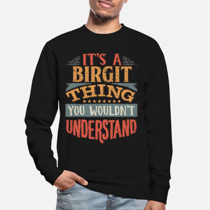 C’est une chose Birgit que vous ne comprendriez pas - Sweat-shirt Unisexe