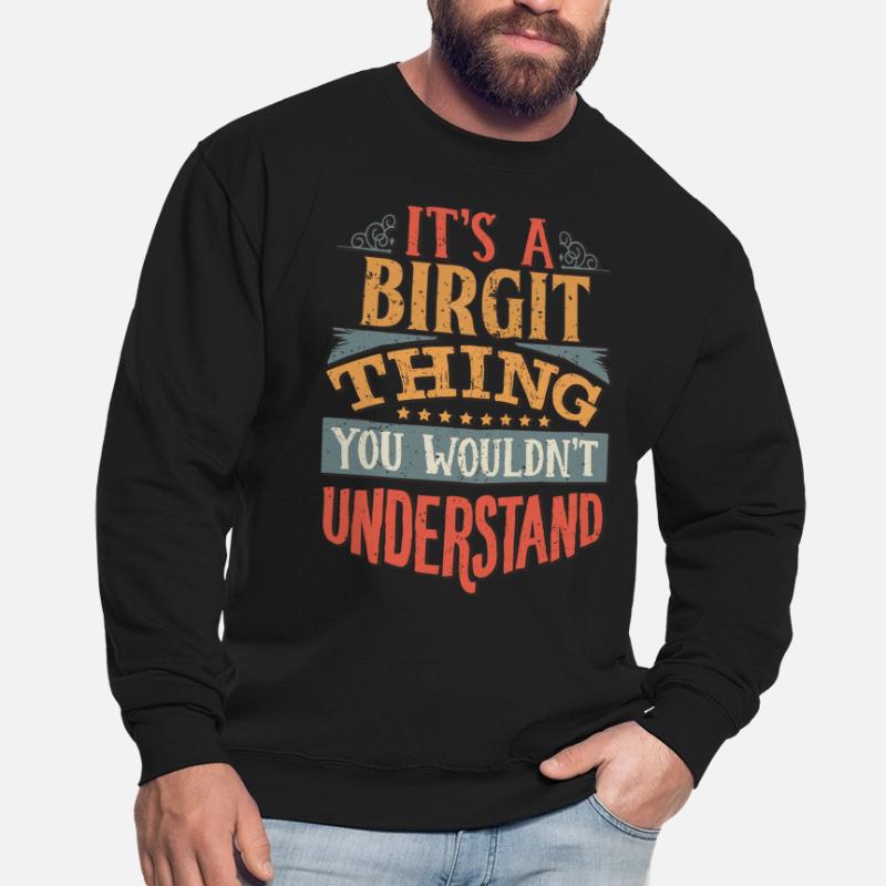 C’est une chose Birgit que vous ne comprendriez pas - Sweat-shirt Unisexe