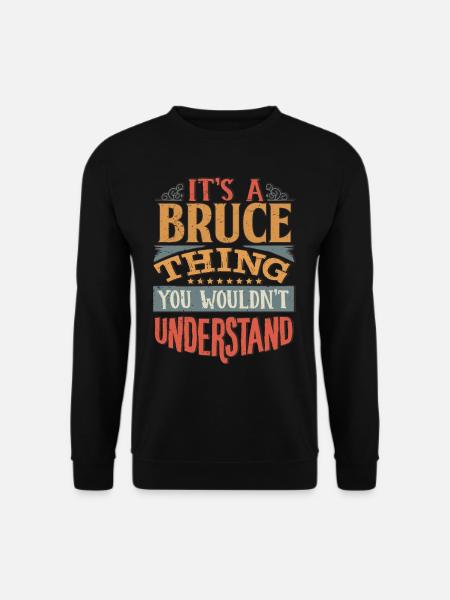 Es ist eine Bruce-Sache, die du nicht verstehen würdest - Bruce - Unisex Pullover - Schwarz