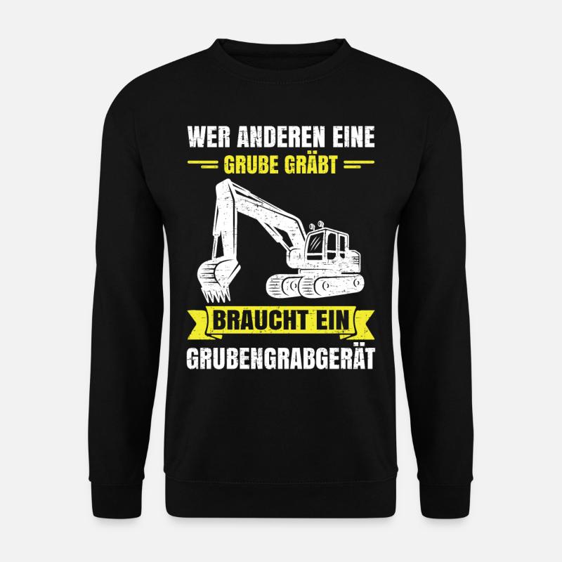 Wer anderen eine Grube gräbt Grubengrabgerät - Unisex Pullover - Schwarz