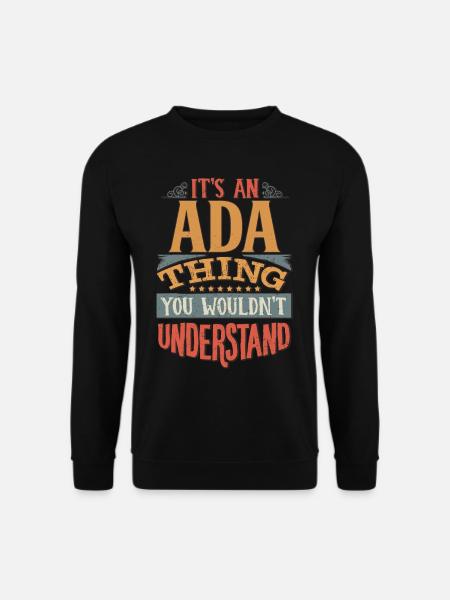 It's An Ada Thing You Wouldn't Understand - Ada - Unisex Sweatshirt - black