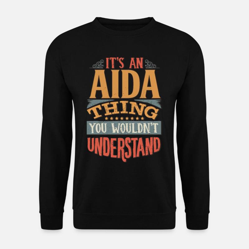 Es ist eine Aida-Sache, die Sie nicht verstehen würden - Aida - Unisex Pullover - Schwarz