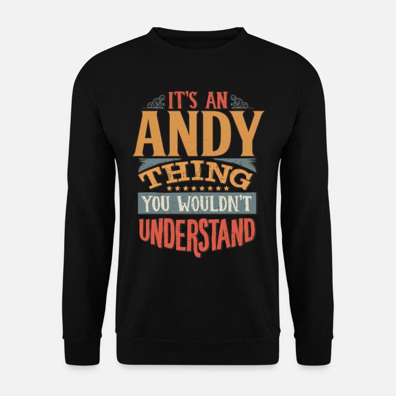 Es ist eine Andy-Sache, die du nicht verstehen würdest - Andy - Unisex Pullover - Schwarz