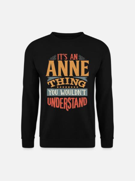 Es ist eine Anne-Sache, die du nicht verstehen würdest - Anne - Unisex Pullover - Schwarz