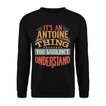 Es ist eine Antoine-Sache, die Sie nicht verstehen würden - - Unisex Pullover - Schwarz - Vorne - Alina (178cm) & Michal (187cm)