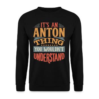 Es ist eine Anton-Sache, die Sie nicht verstehen würden - - Unisex Pullover - Schwarz - Vorne - Alina (178cm) & Michal (187cm)