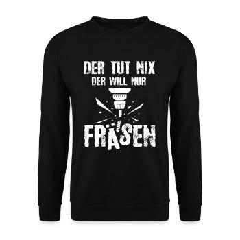 Der Tut Nix Der Will Nur Fräsen - Unisex Pullover - Schwarz - Vorne - Alina (178cm) & Michal (187cm)