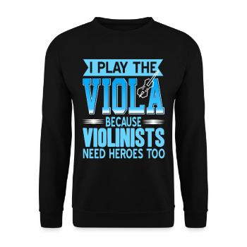 I Play The Viola Because Violinists need heroes - Unisex Pullover - Schwarz - Vorne - Alina (178cm) & Michal (187cm)