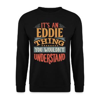 It's An Eddie Thing You Wouldn't Understand - - Unisex Sweatshirt - black - Front - Alina (178cm) & Michal (187cm)